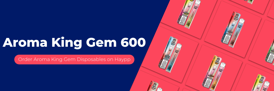 Aroma King Gem 600 Overview - Haypp UK